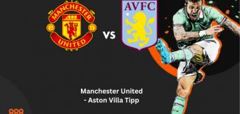 Manchester United - Aston Villa Tipp 
