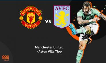 Manchester United - Aston Villa Tipp 